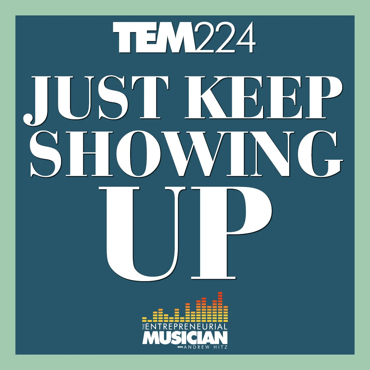 TEM224: Just keep showing up