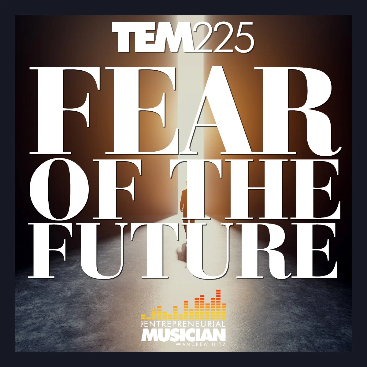TEM225: Fear of the future