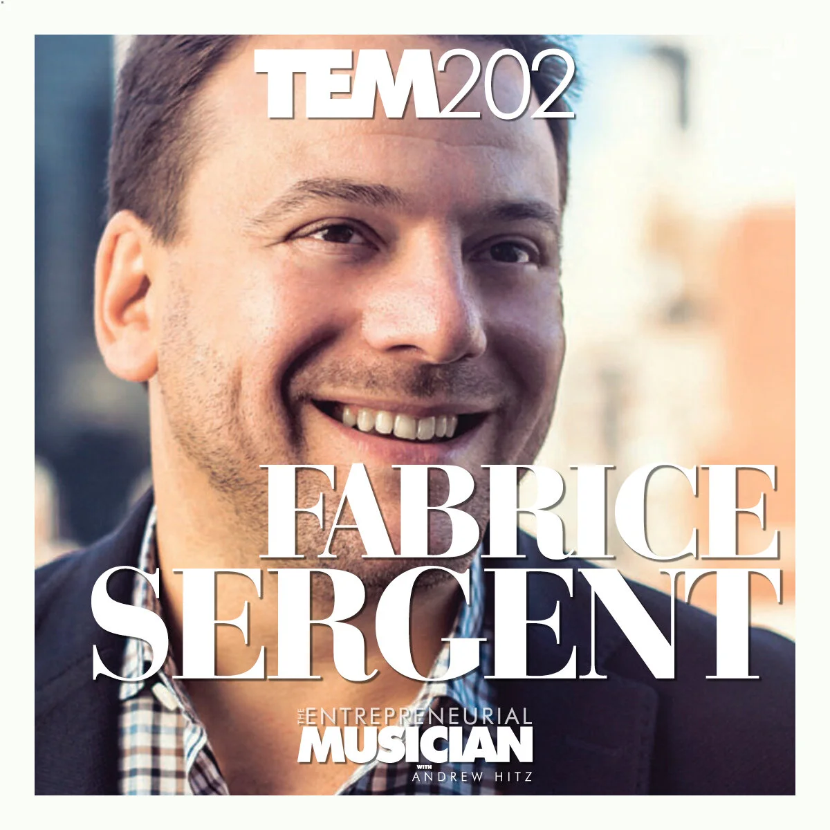 TEM202: Bandsintown CEO Fabrice Sergent on connecting artists to fans and the value of learning from others