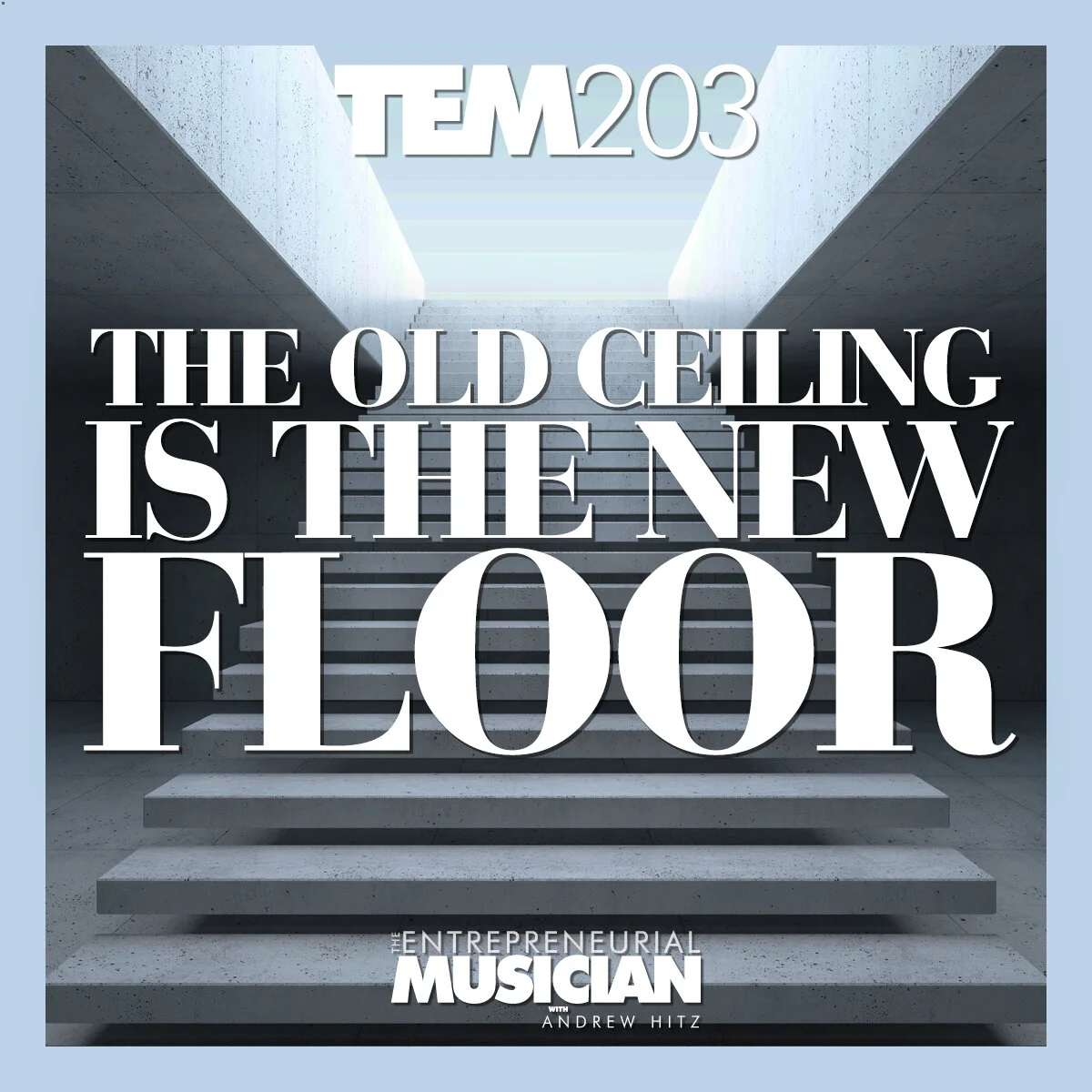 TEM203: The old ceiling is the new floor