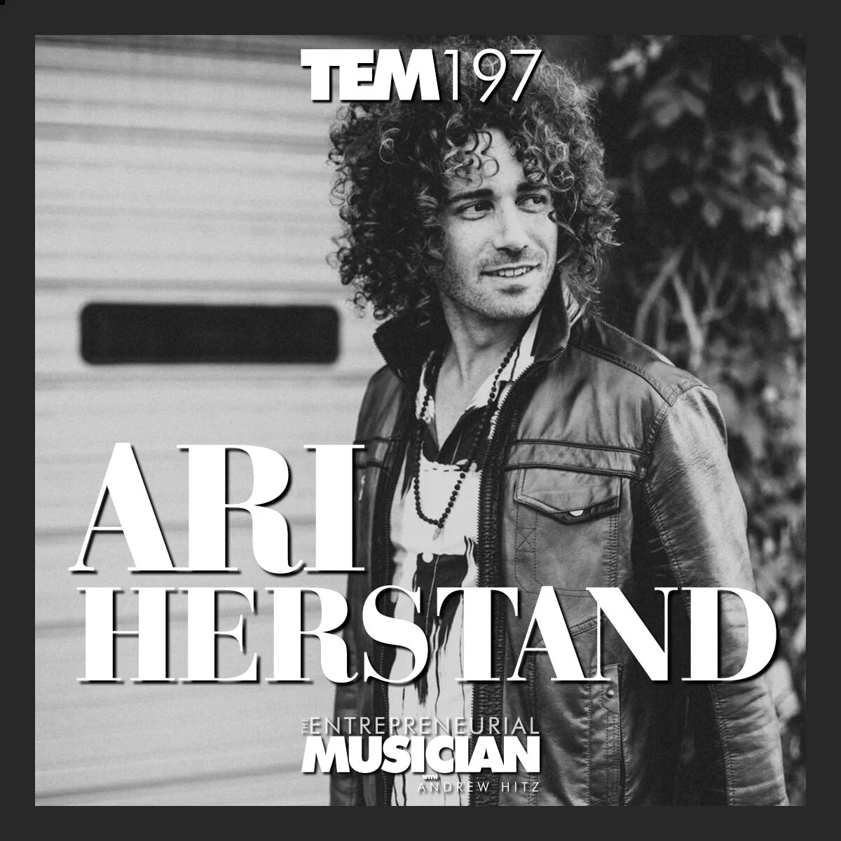 TEM197: The democratization of the new music business and polite persistence - A conversation with Ari Herstand