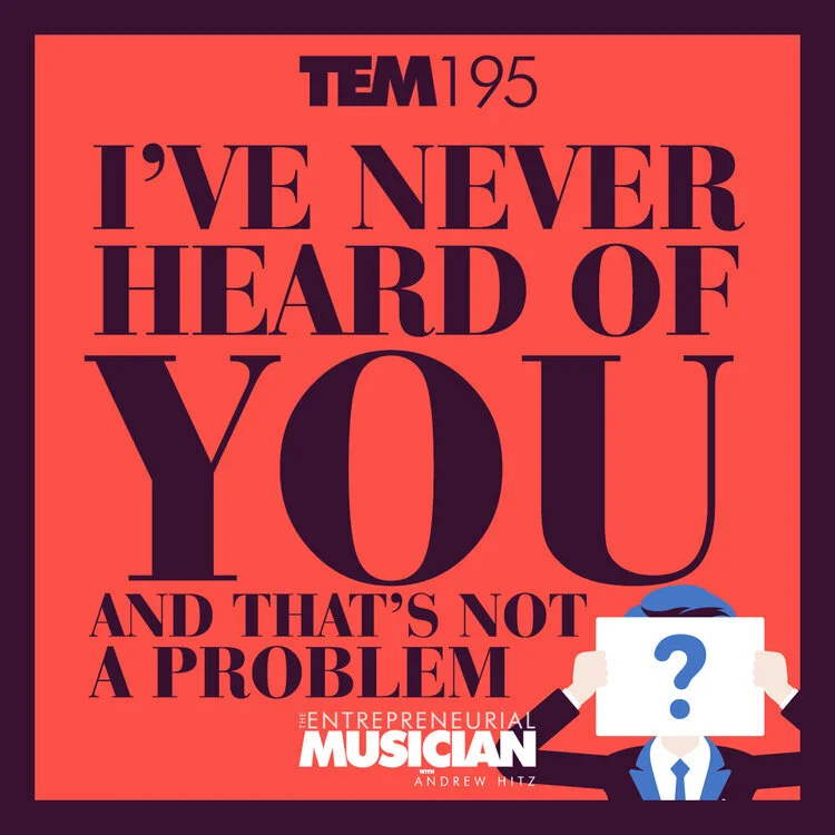 TEM195: I've never heard of you (and that's not a problem)