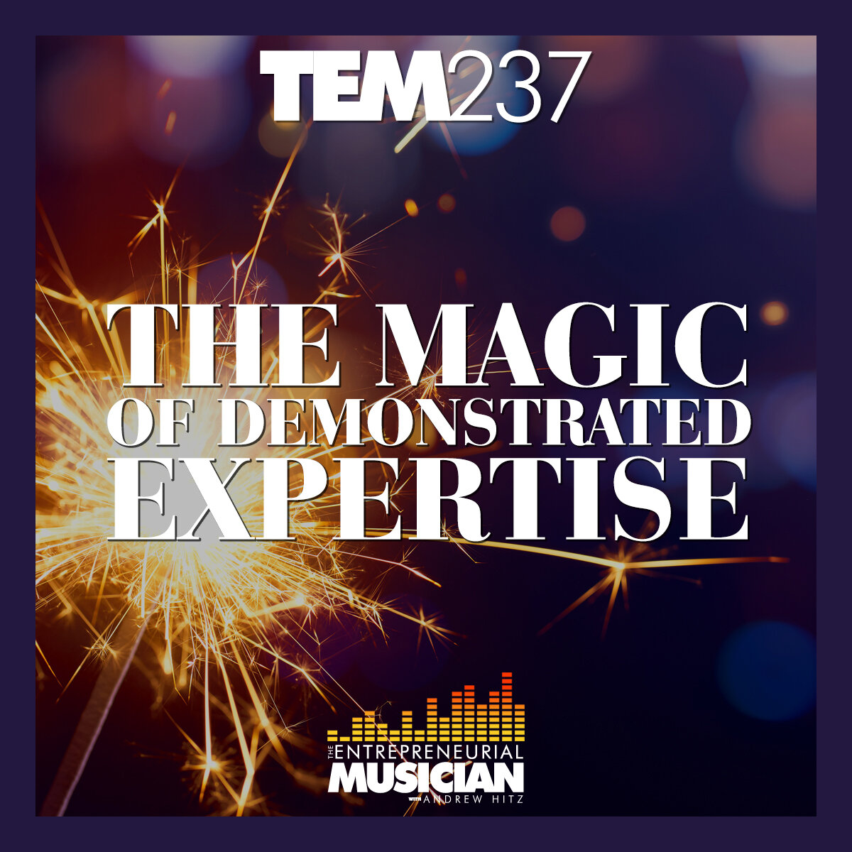 TEM237: The magic of demonstrated expertise
