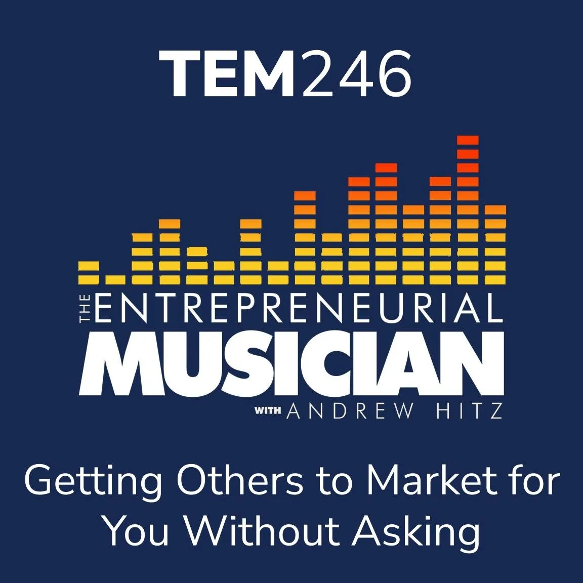 TEM246: Getting others to market for you without asking