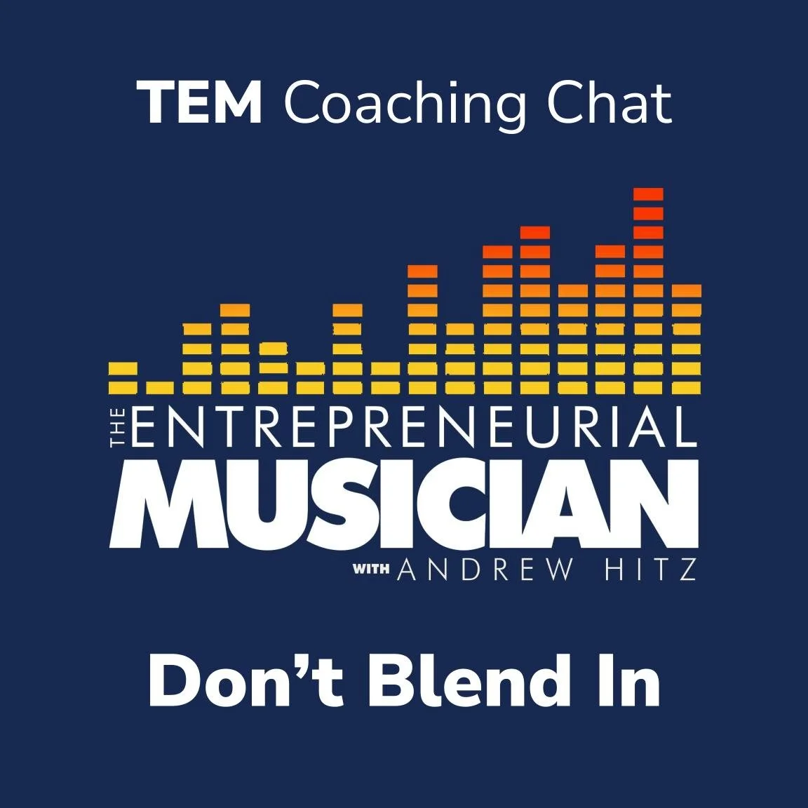 TEM Coaching Chat: Don't blend in