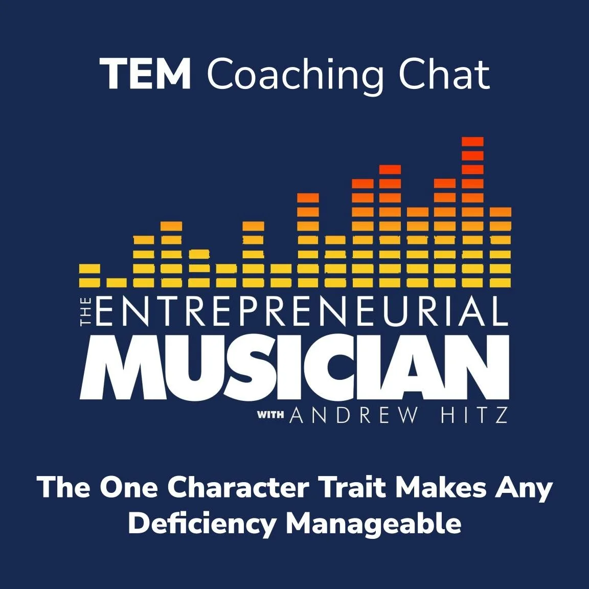TEM Coaching Chat: The One Character Trait That Makes Any Deficiency Manageable
