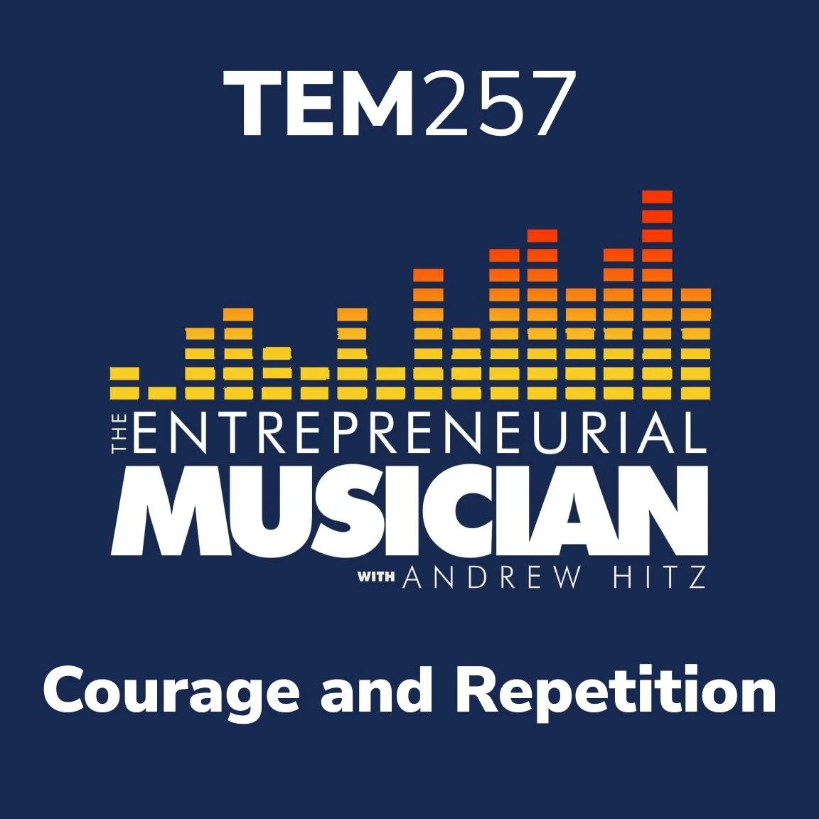 TEM257: It’s all about courage and then repetition