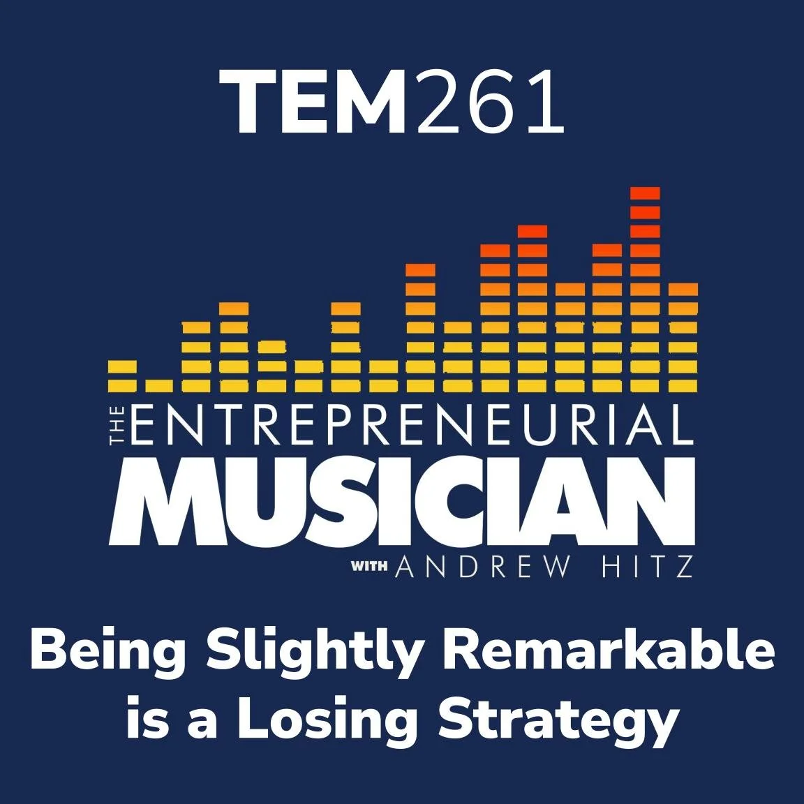 TEM261: Being slightly remarkable is a losing strategy