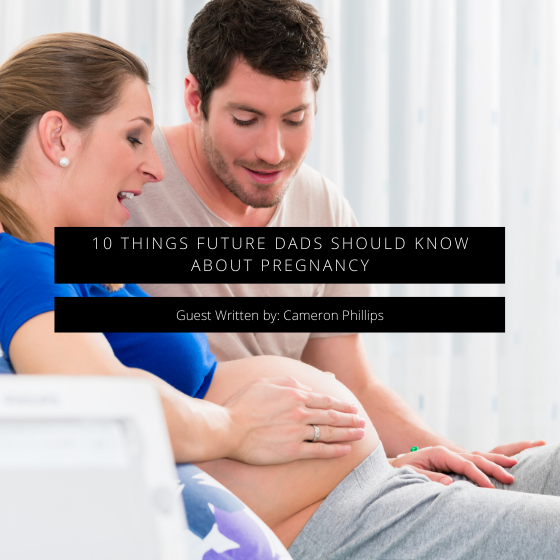 10 Things Future Dads Should Know About Pregnancy