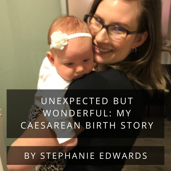 Unexpected but Wonderful: My Caesarean Birth Story