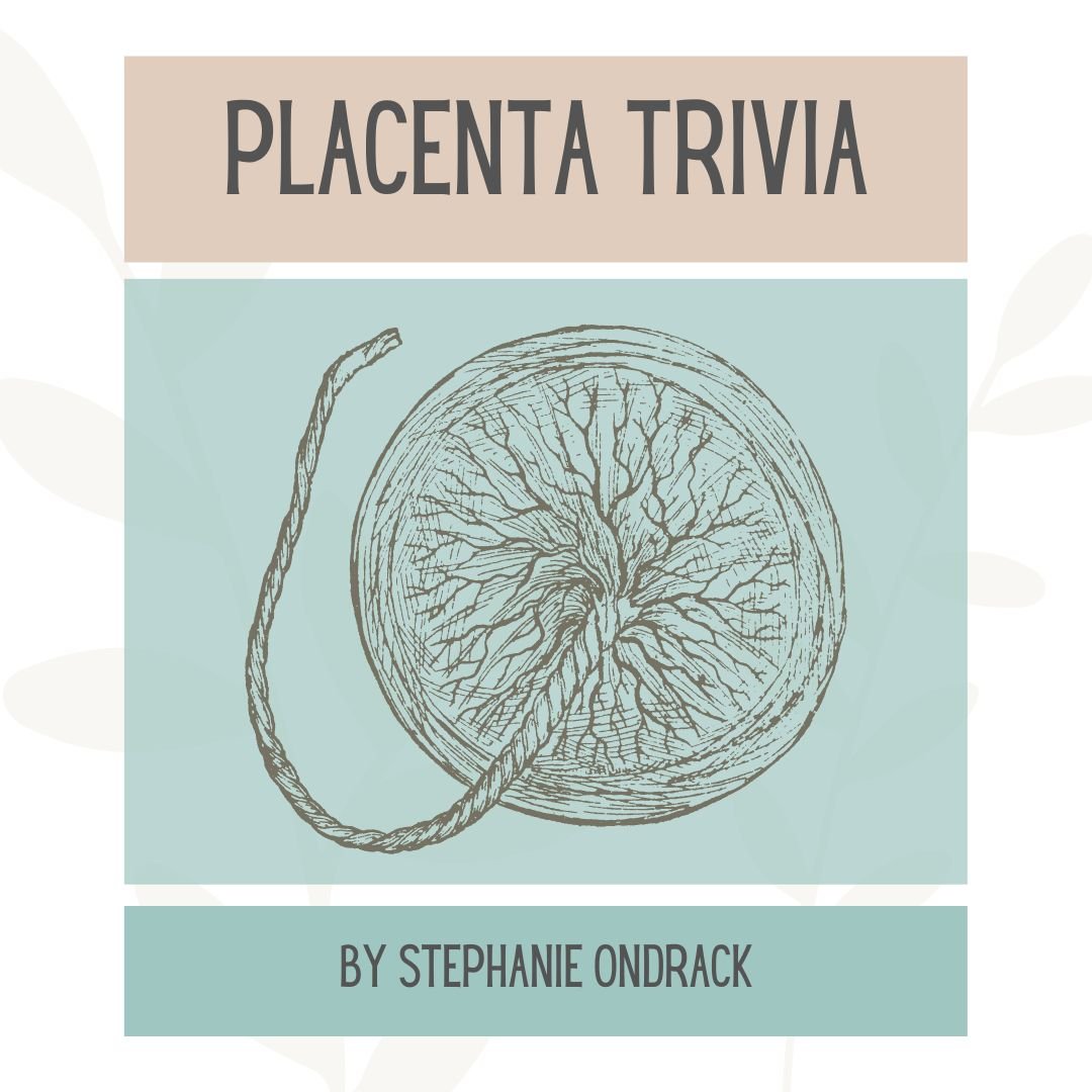 Placenta Trivia