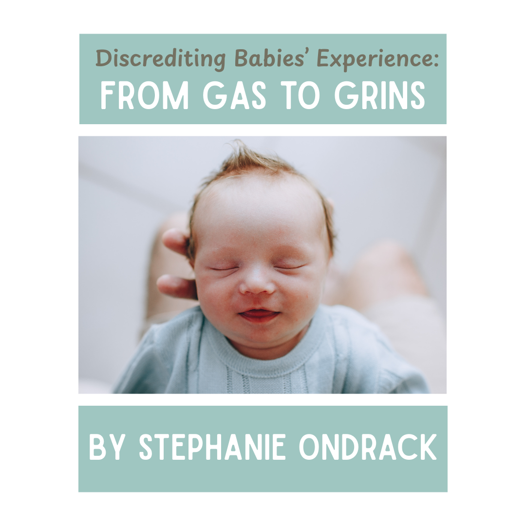 Discrediting Babies’ Experience: From Gas to Grins