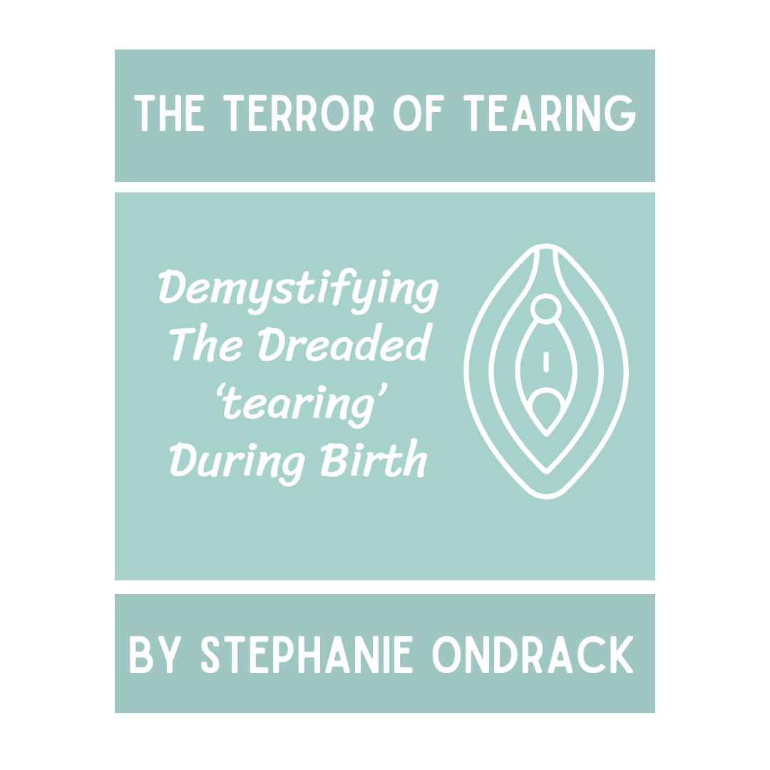 The Terror Of Tearing: Demystifying The Dreaded ‘tearing’ During Birth