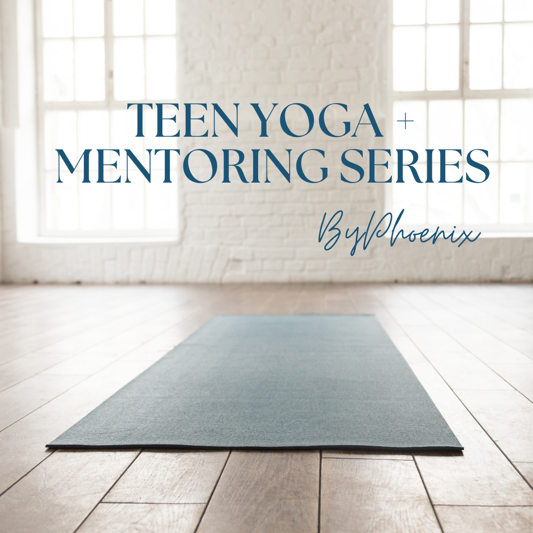 Teen Yoga + Mentoring Series