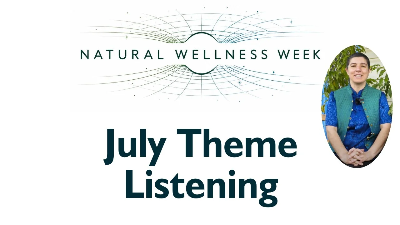 Natural Wellness Week | July Theme Listening