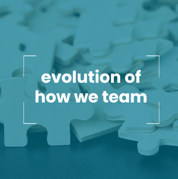 evolution of how we team