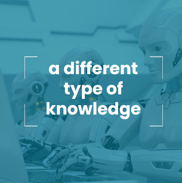 a different type of knowledge