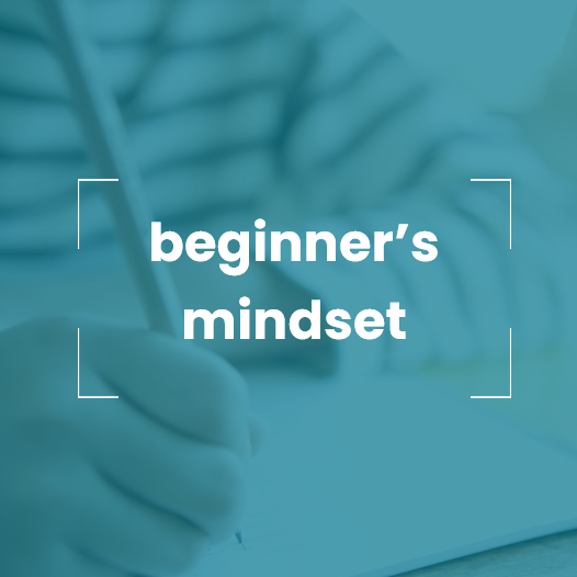 beginner’s mindset 
