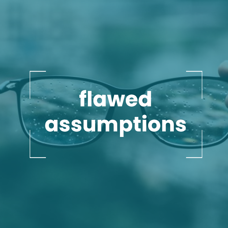 Flawed assumptions