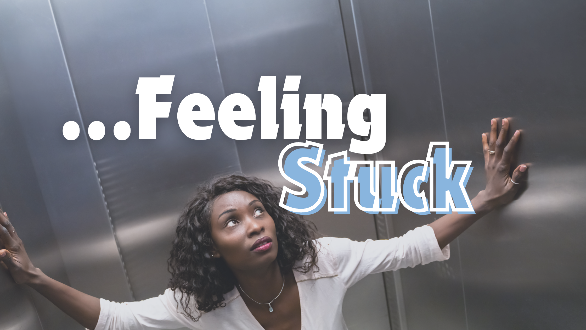 Feeling Stuck