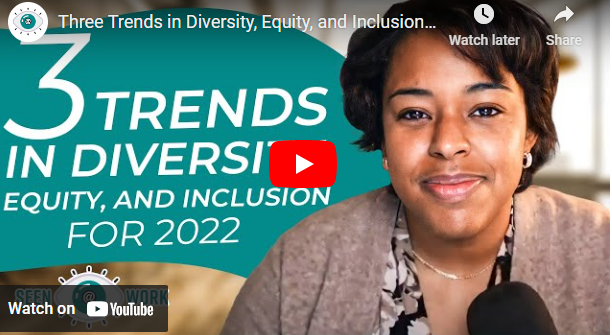 Three Trends in Diversity, Equity, and Inclusion for 2022