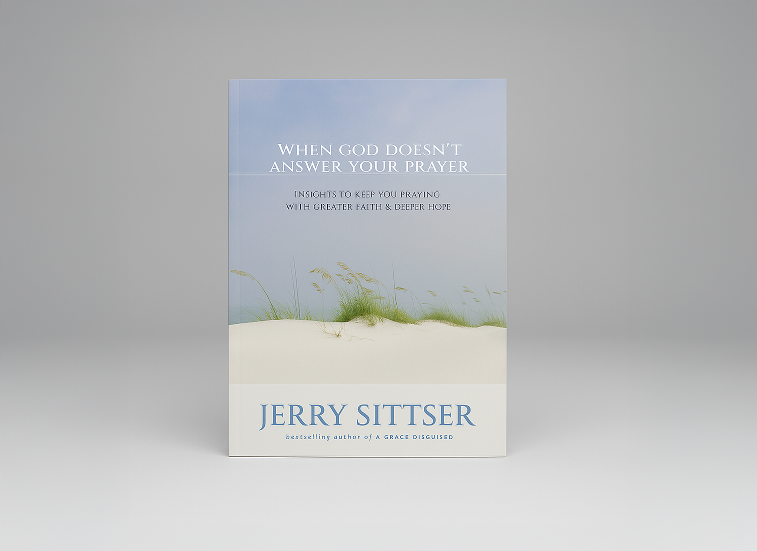 When God Doesn’t Answer Your Prayer: Insights to Keep You Praying with Greater Faith & Deeper Love