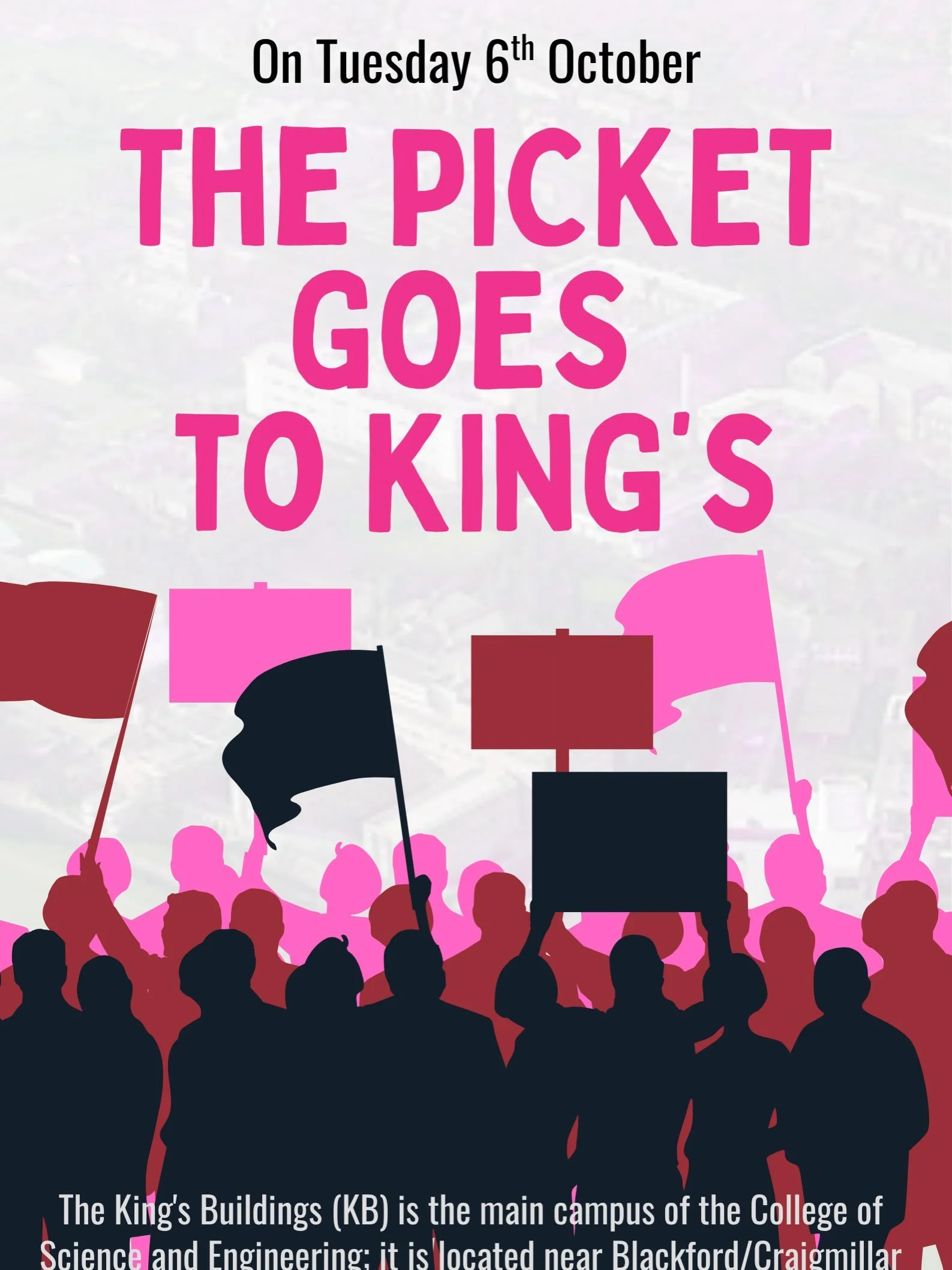 🚀 The Picket Goes to King&rsquo;s!
On Tuesday 6th October, most strike activities and teach-outs will take place in the King&rsquo;s Buildings (KB) - the southern campus of the University of Edinburgh, and home to the College of Science and Engineer