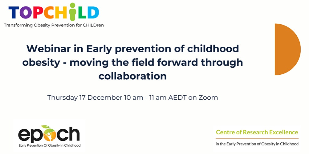 TOPCHILD Collaboration presenting at the Early Prevention of Obesity in Childhood Centre for Research Excellence (EPOCH CRE) Webinar