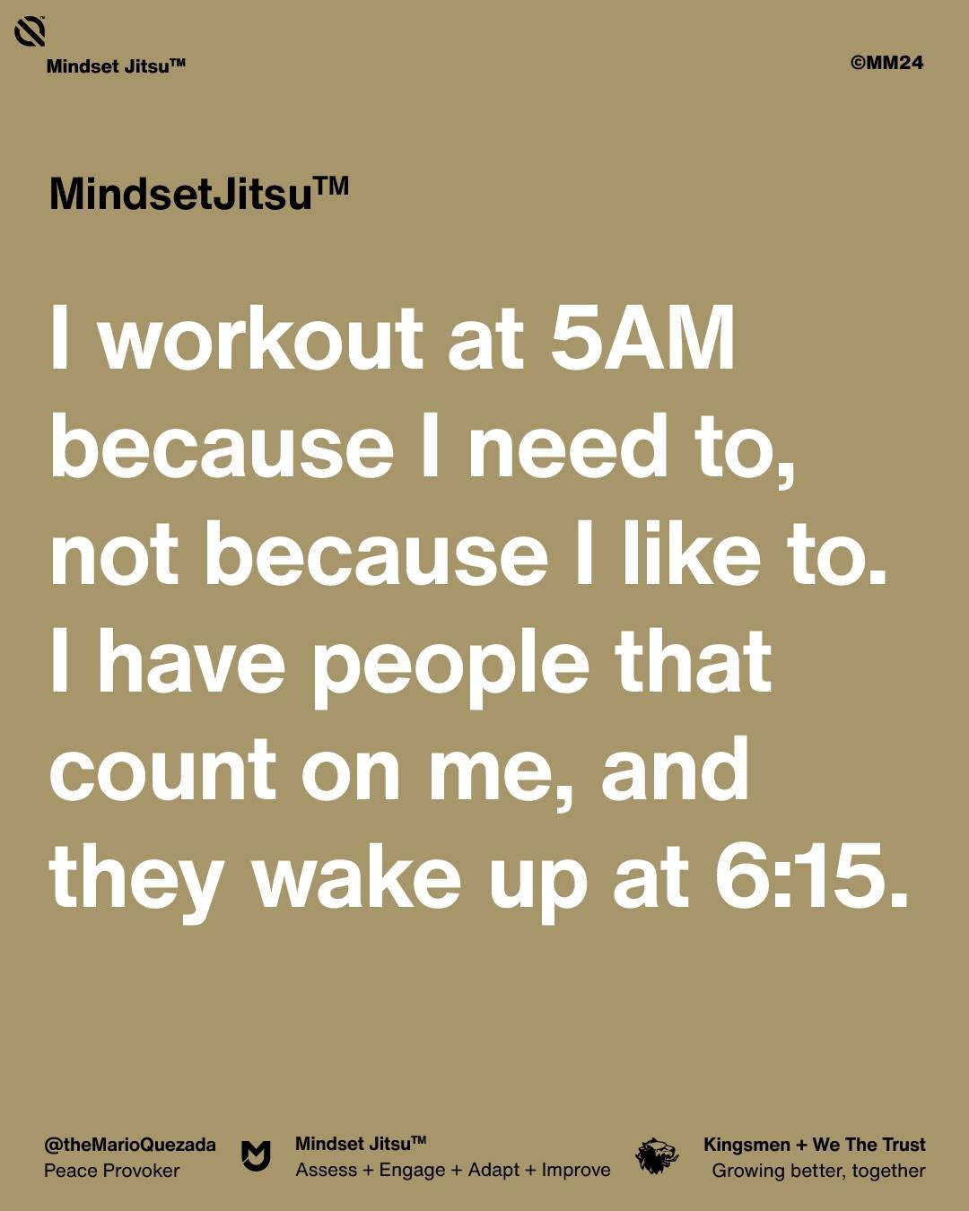 I workout at 5AM because I need to, not because I like to.

I have people that count on me, and they wake up at 6:15.

Don't believe the lie that you don't have time to care for yourself. Your family needs you healthy mind, body, &amp; spirit.

#Earl