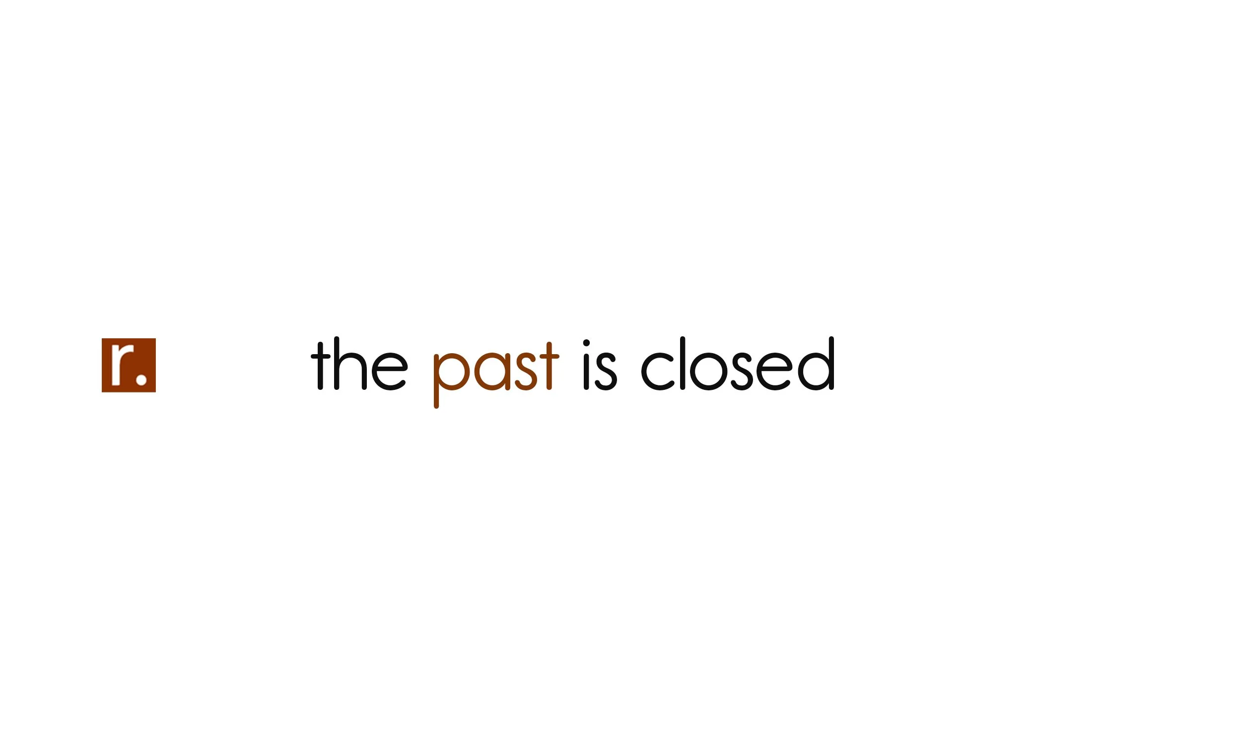 the past is closed