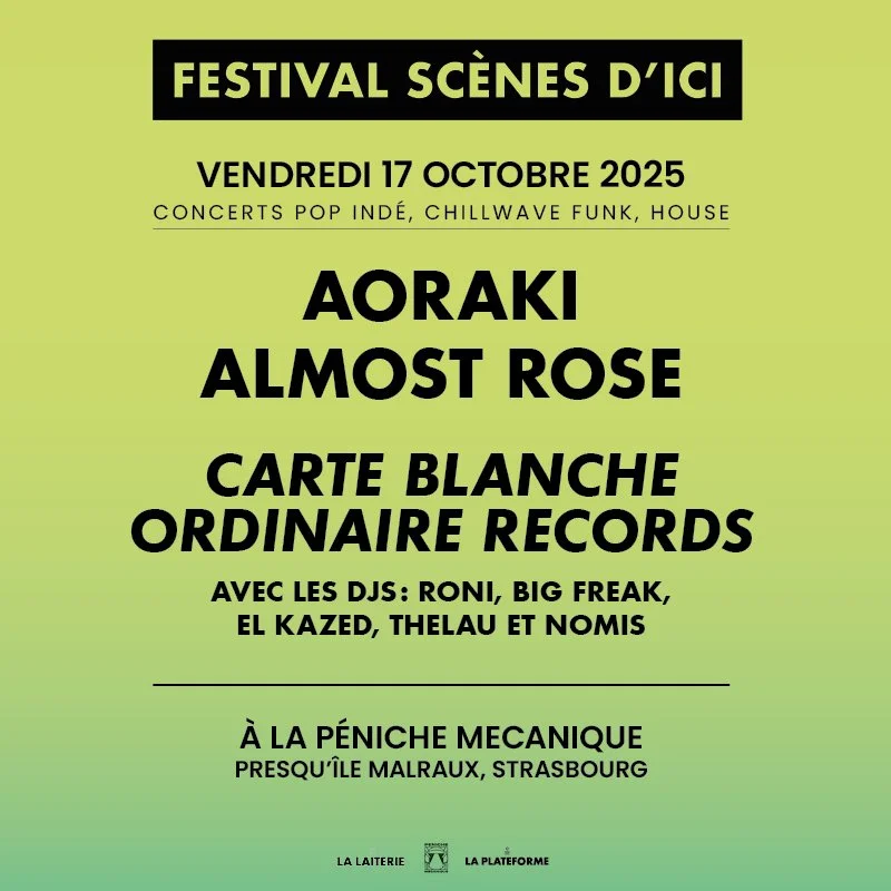 FESTIVAL SCÈNES D'ICI - AORAKI + ALMOST ROSE + CARTE BLANCHE ORDINAIRE RECORDS