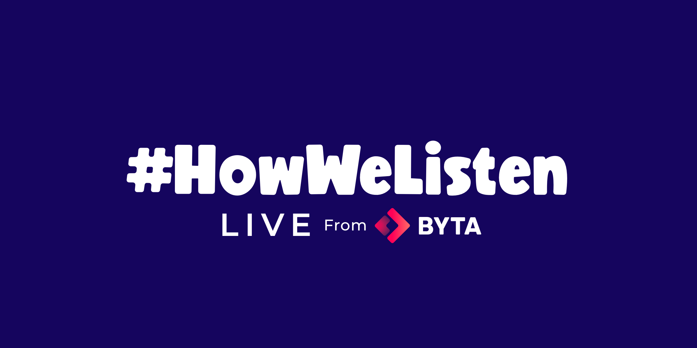Byta Presents: #HowWeListen Live