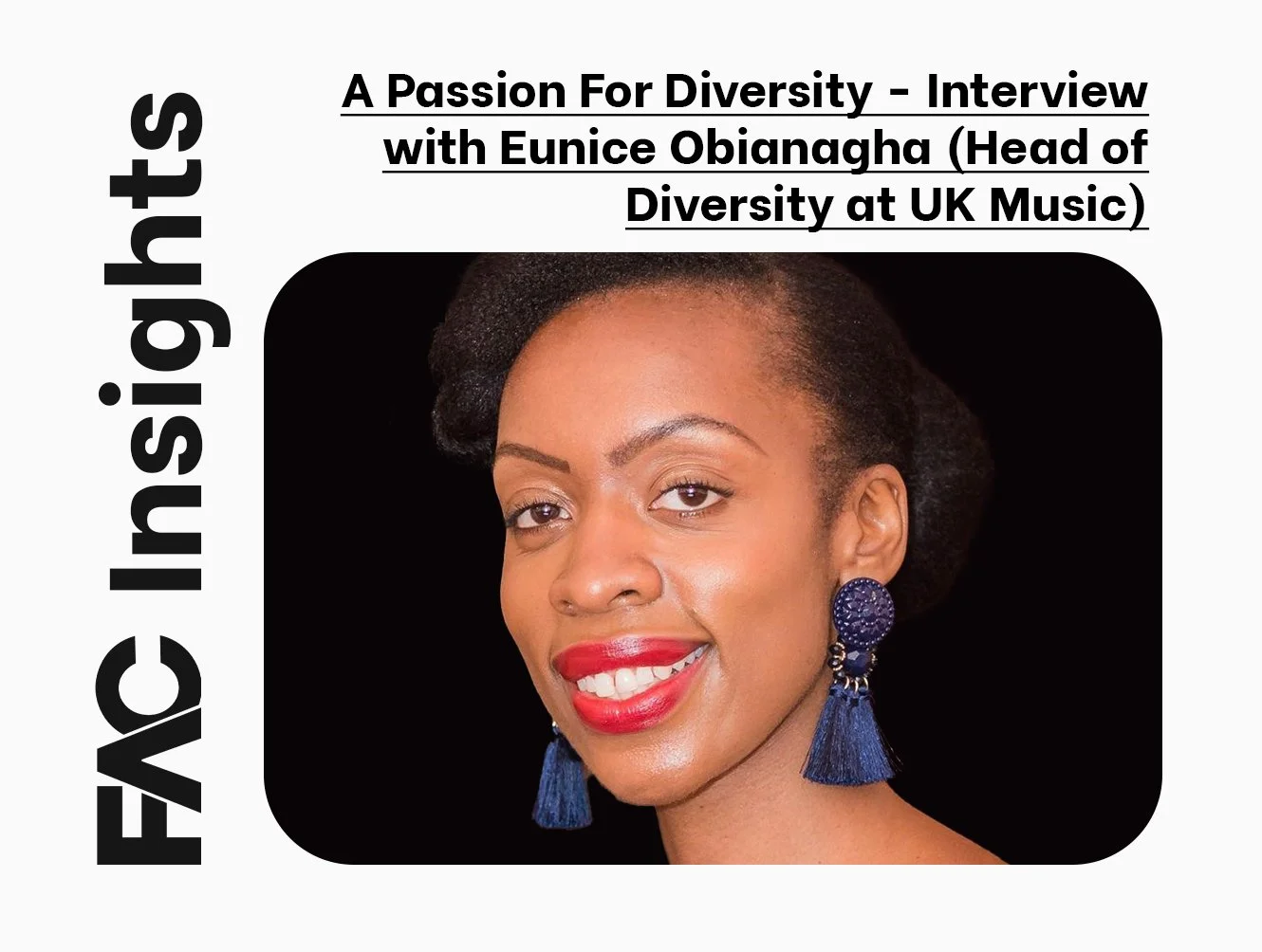 FAC Insights: A Passion For Diversity - Interview with Eunice Obianagha (Head of Diversity at UK Music)