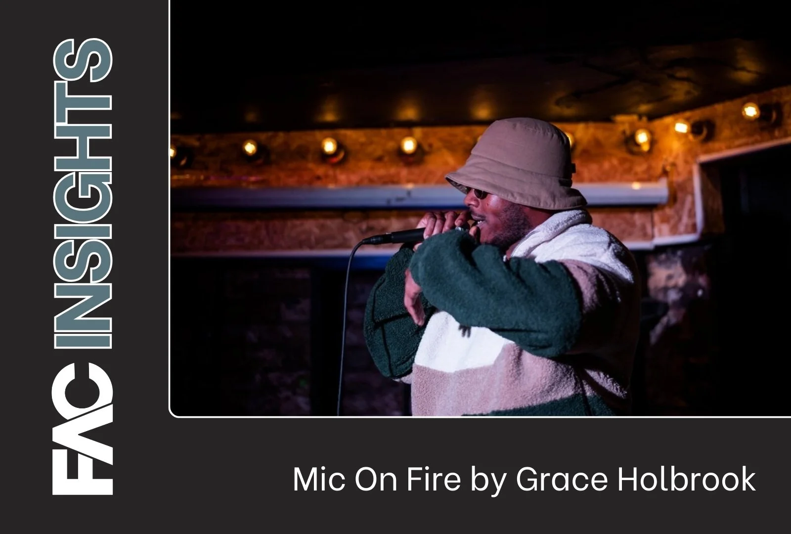 FAC Insights: Mic On Fire by Grace Holbrook 
