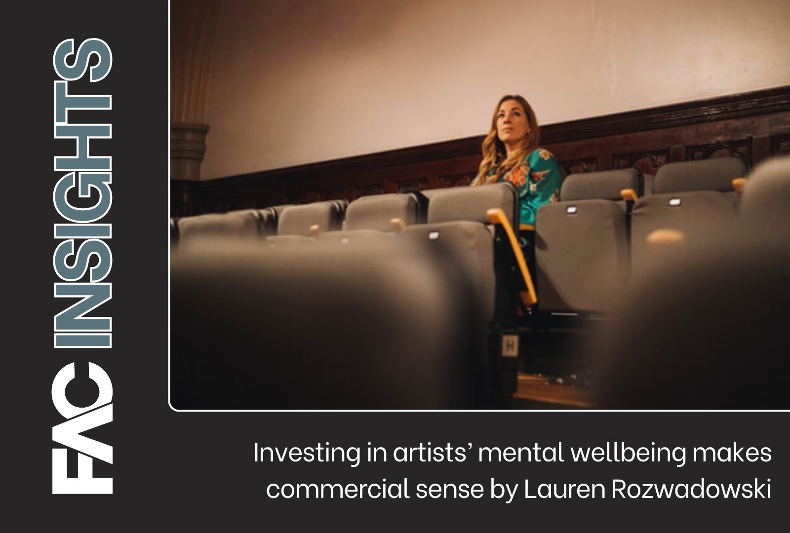 FAC Insights: Investing in artists’ mental wellbeing makes commercial sense by Lauren Rozwadowski