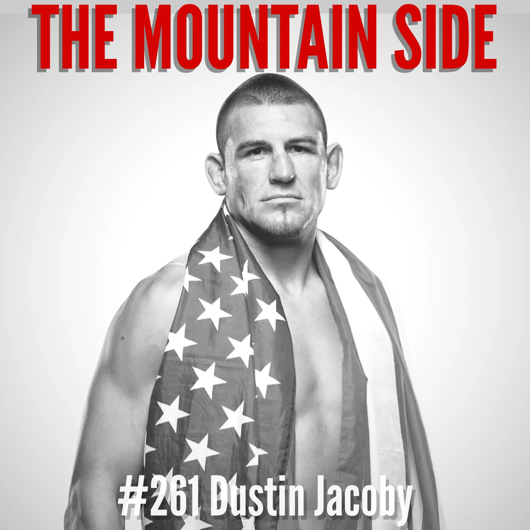 #261 Independence Day Special – Celebrating 250 Years of America w/ UFC Light Heavyweight Dustin Jacoby