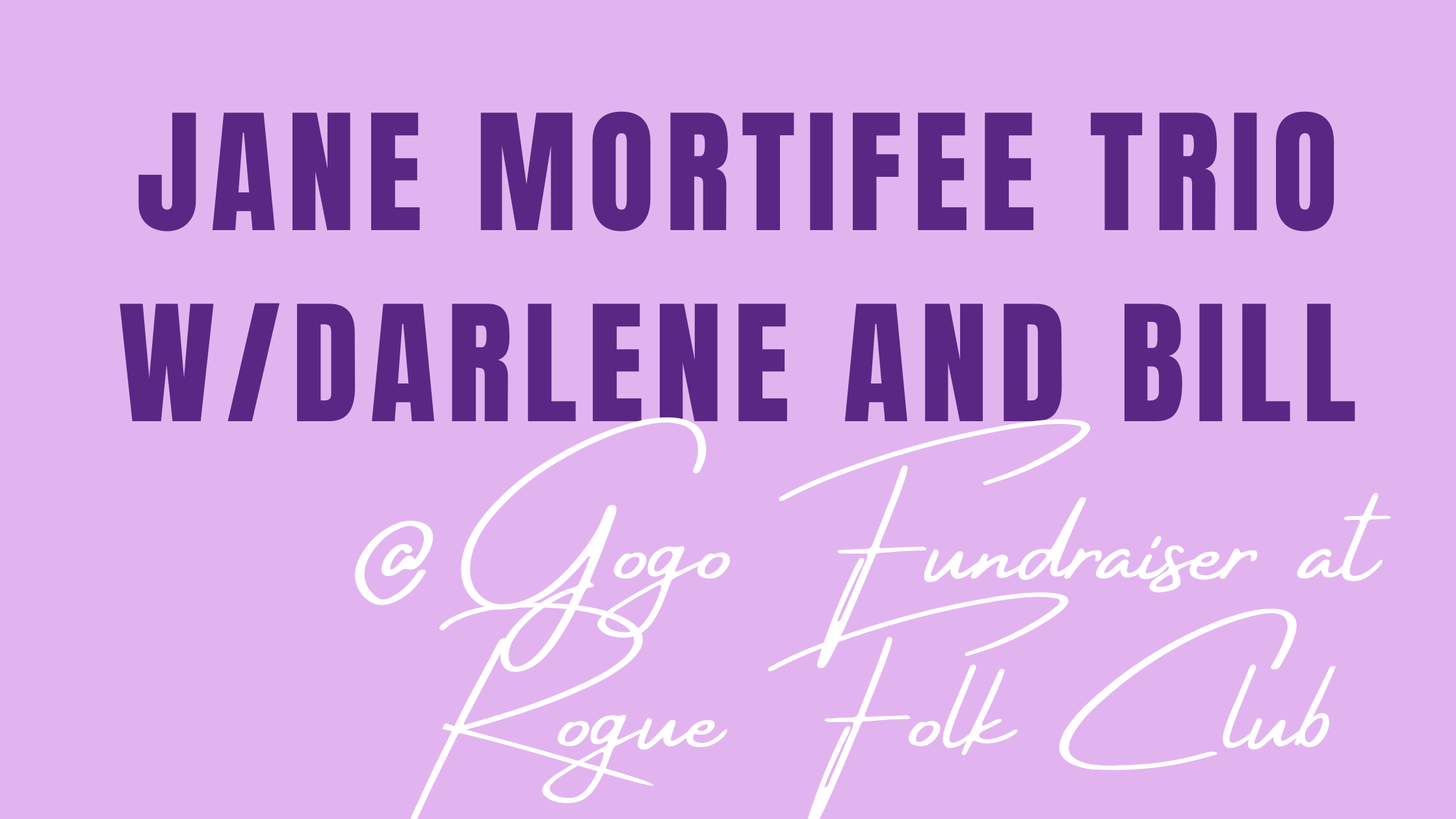 Jane Mortifee Trio w/ Bill and Darlene - GoGo Fundraiser