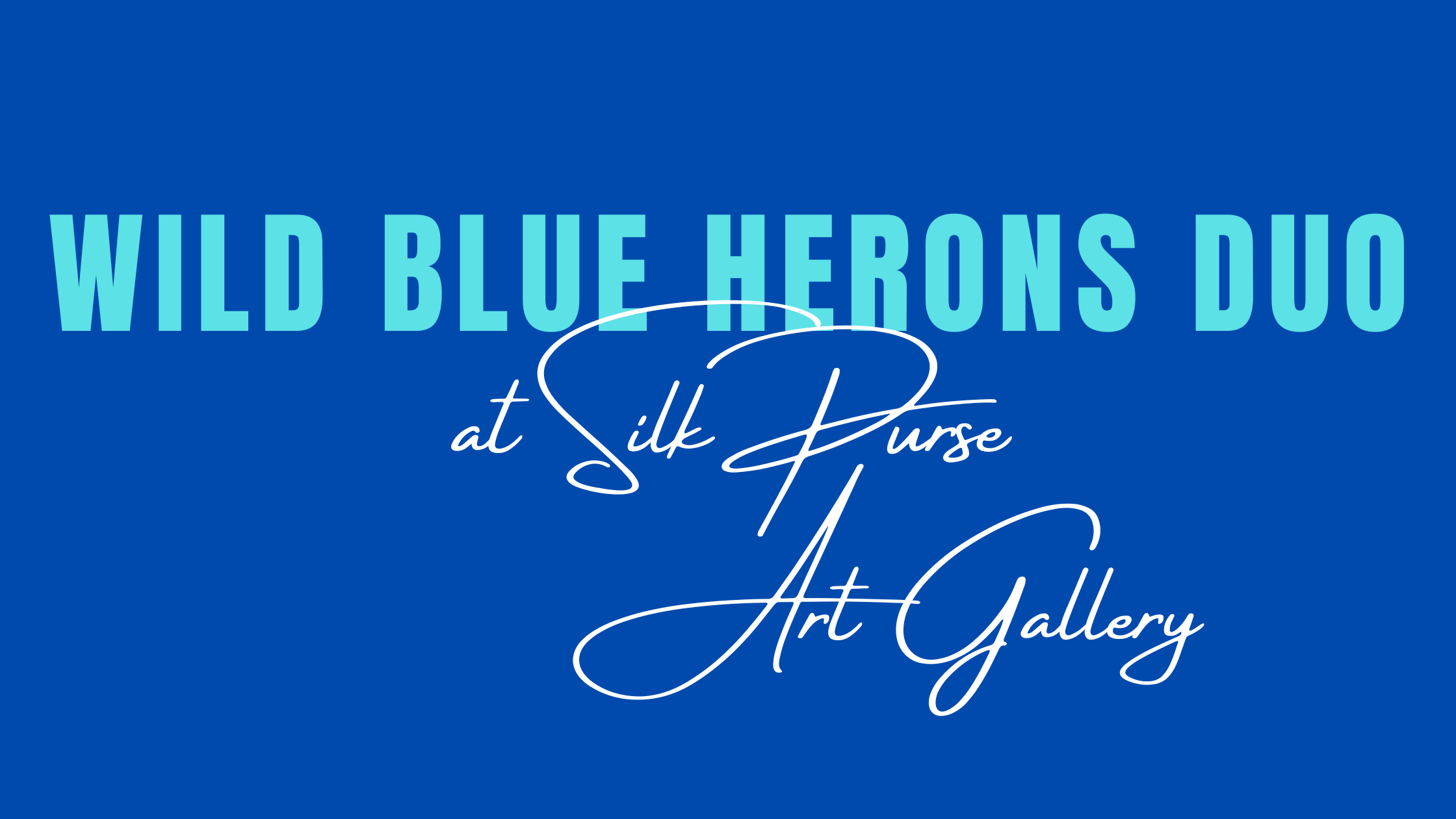 Wild Blue Herons Duo at Silk Purse - Jazz Waves