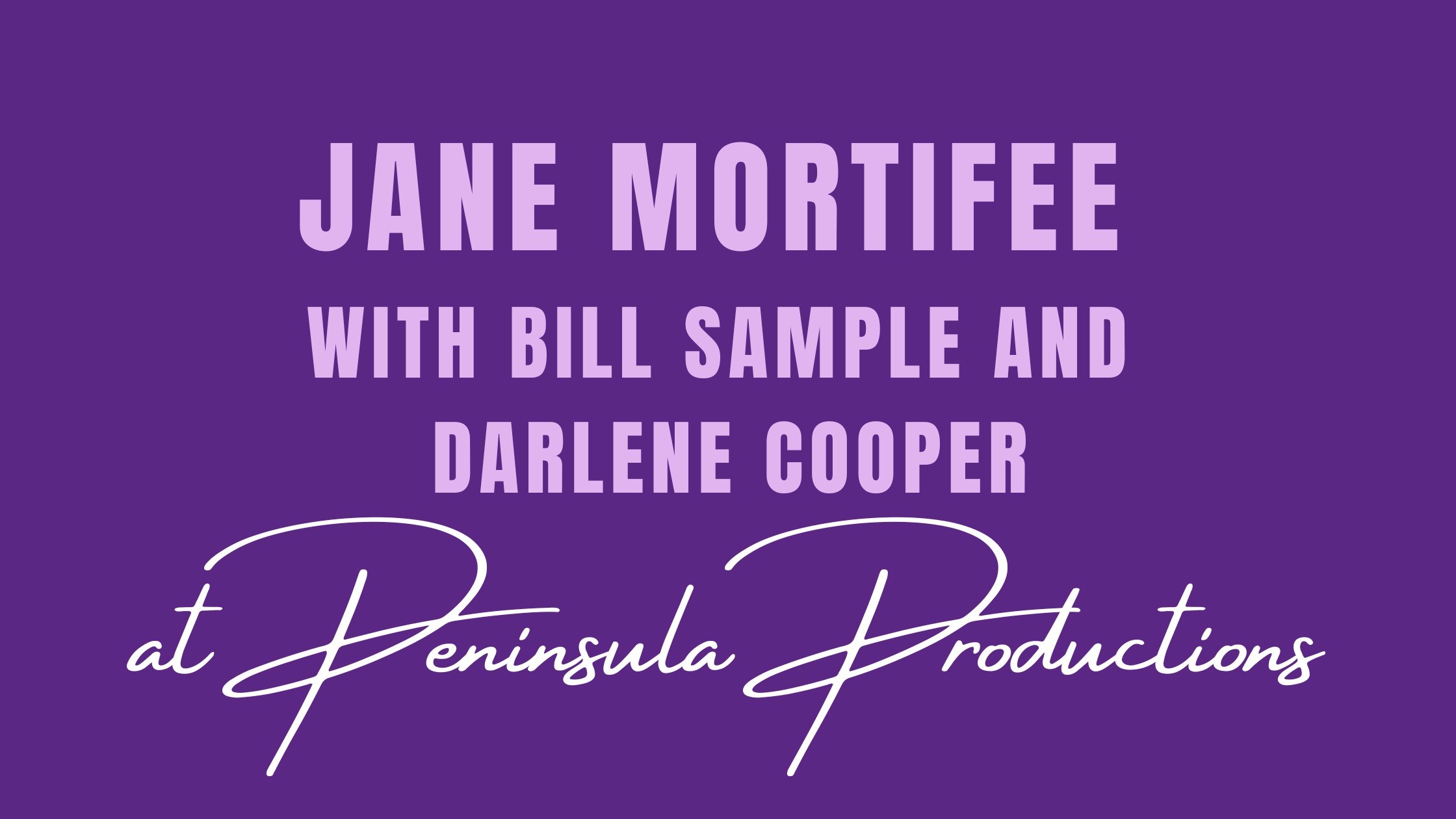 Jane Mortifee w/Bill Sample and Darlene Cooper at Peninsula Productions