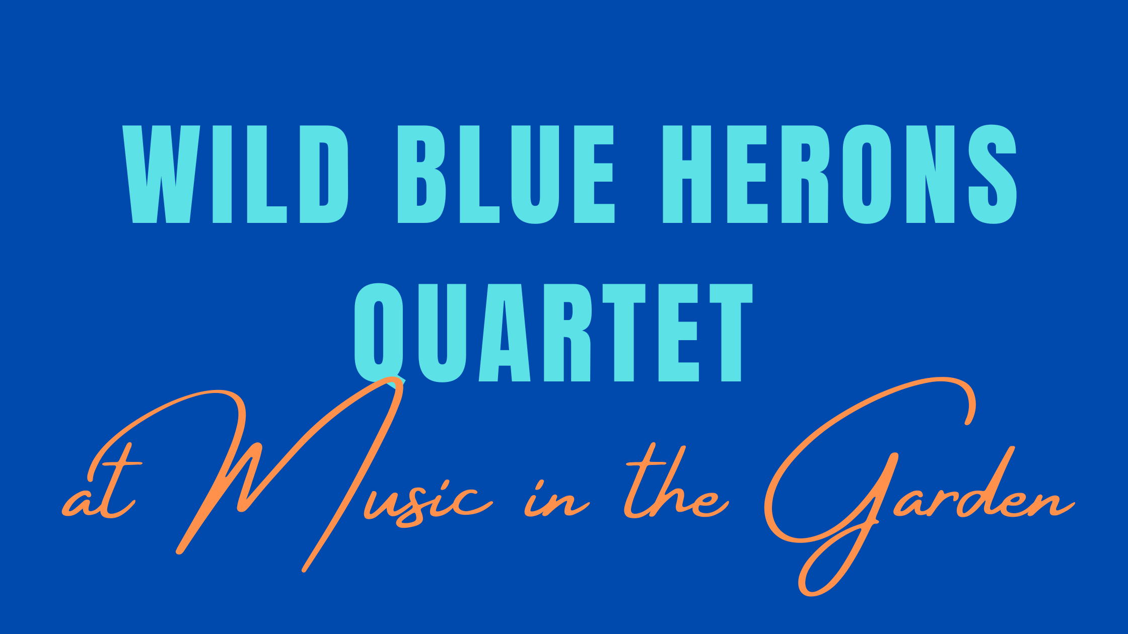 Music in the Garden with Wild Blue Herons Quartet