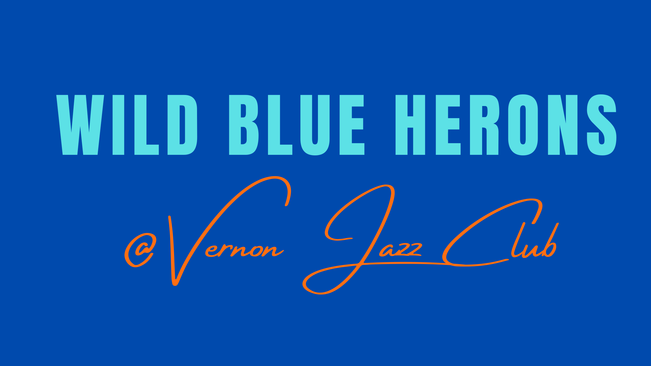 Wild Blue Herons with Horns at Vernon Jazz Club