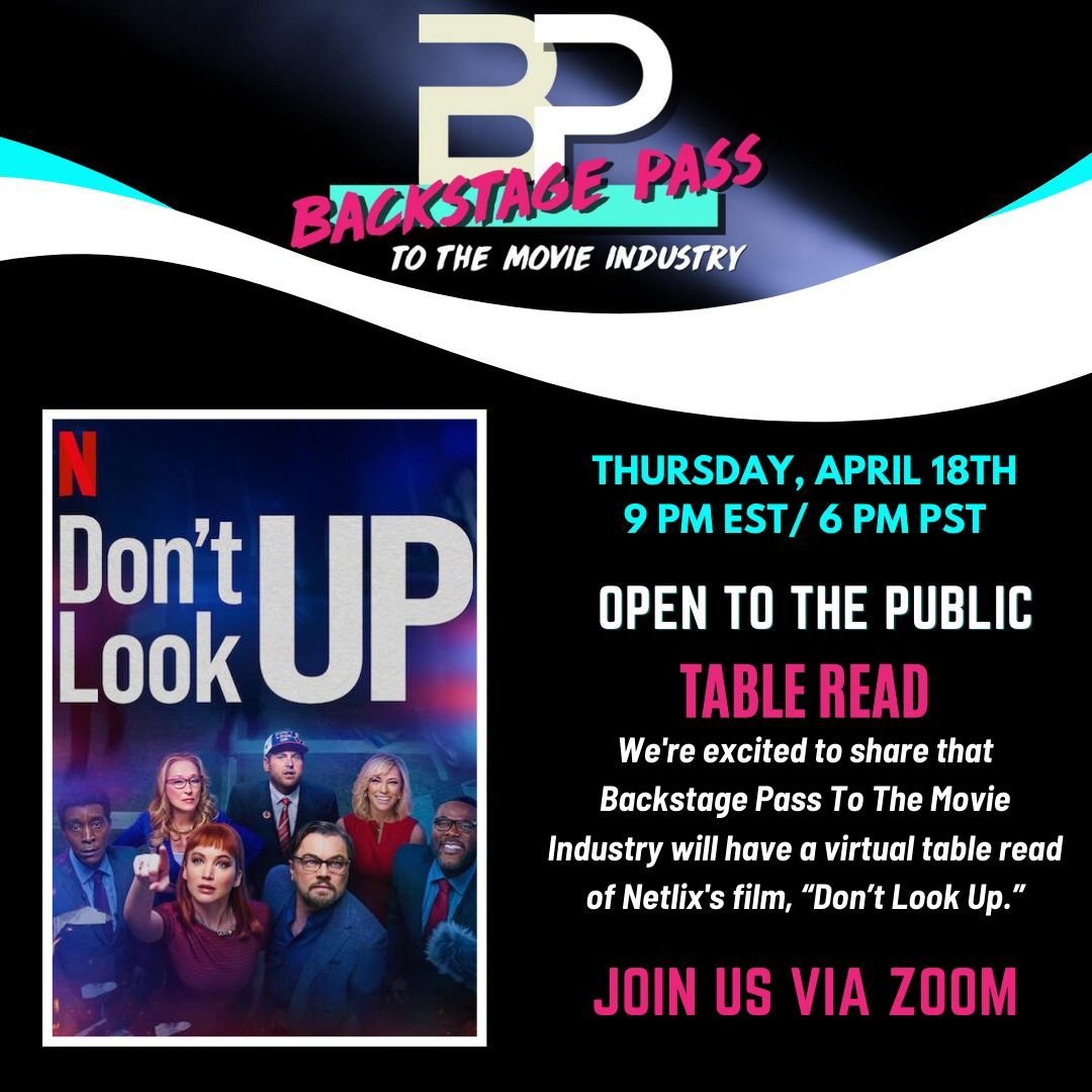 TONIGHT! Join us as Backstage Pass To The Movie Industry will be opening up our final table read of Netlifx&rsquo;s Film, &ldquo;Don&rsquo;t Look Up,&rdquo; tonight, Thursday, April 18th

This event is scheduled from 6:00 PM to 8:00 PM.

Please note 