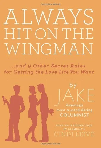 Always Hit on the Wingman by Jake the Columnist with Intro by Cindi Levine Book Cover.jpg