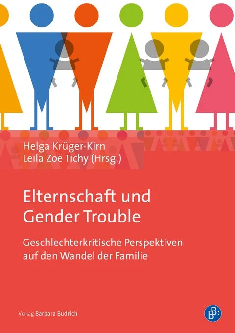 Elternschaft und Gender Trouble. Geschlechterkritische Perspektiven auf den Wandel der Familie | 2021