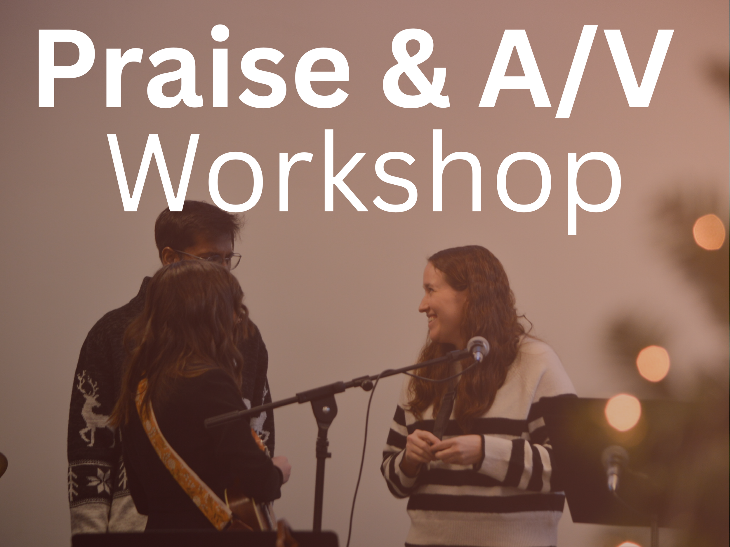 Praise & A/V Workshop