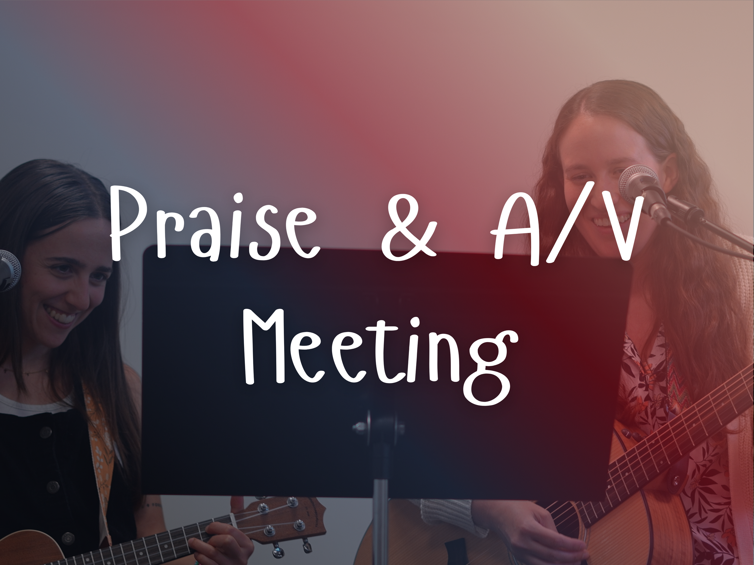Praise & A/V Meeting