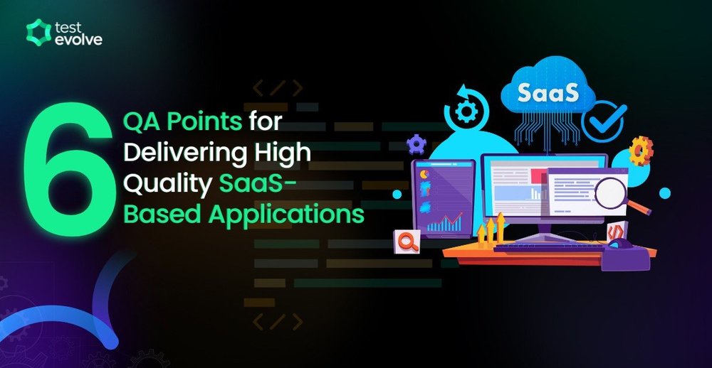 Unveiling 6 QA Points for Delivering High-Quality SaaS-based ...