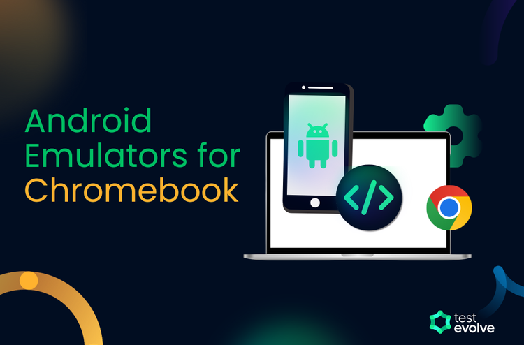 Best Android Emulators for Chromebook in 2025 - TestEvolve | TestEvolve ...