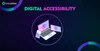 Navigating the Evolving Landscape of Digital Accessibility | TestEvolve ...