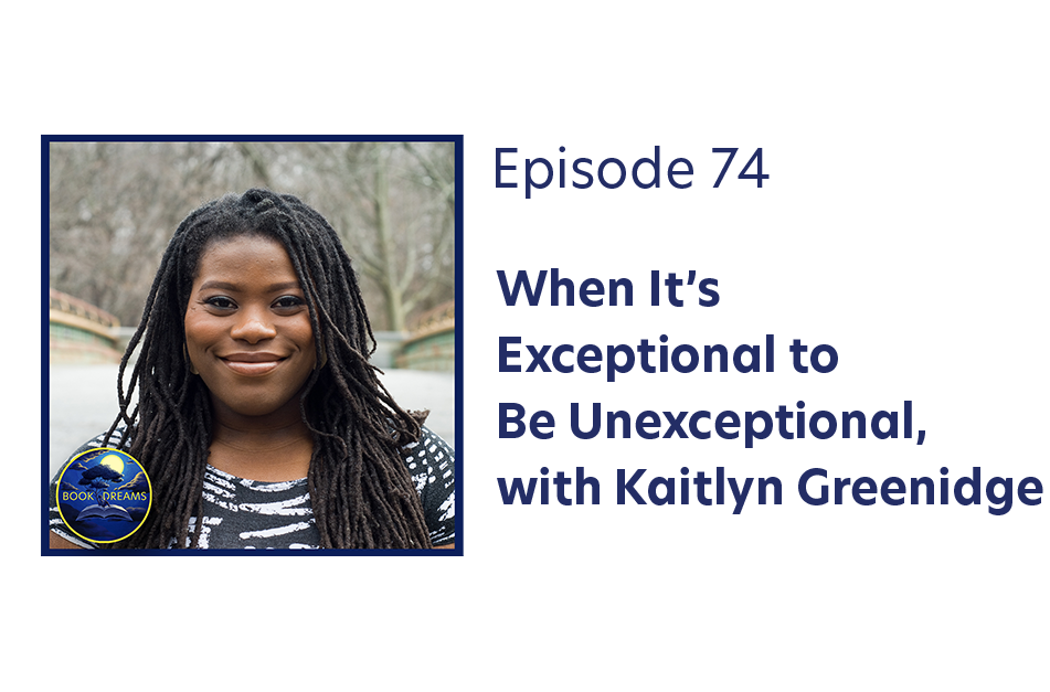 When It’s Exceptional to Be Unexceptional, with Kaitlyn Greenidge